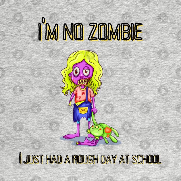 I'm no Zombie, I just had a rough day at school by MyriadNorfolk